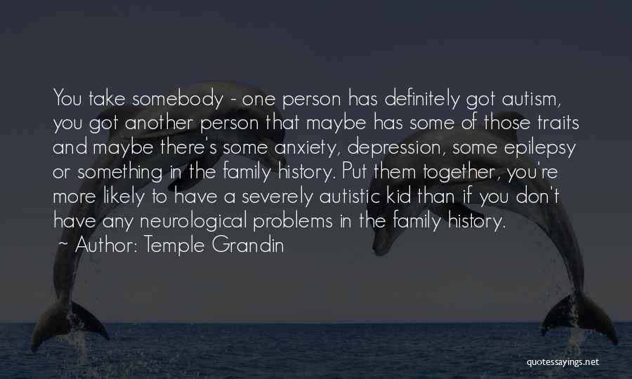 Problems In The Family Quotes By Temple Grandin