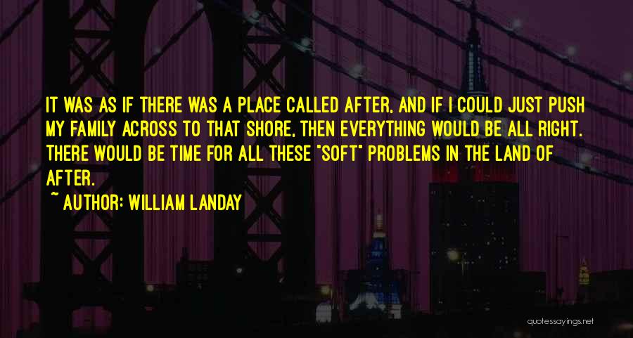 Problems In The Family Quotes By William Landay