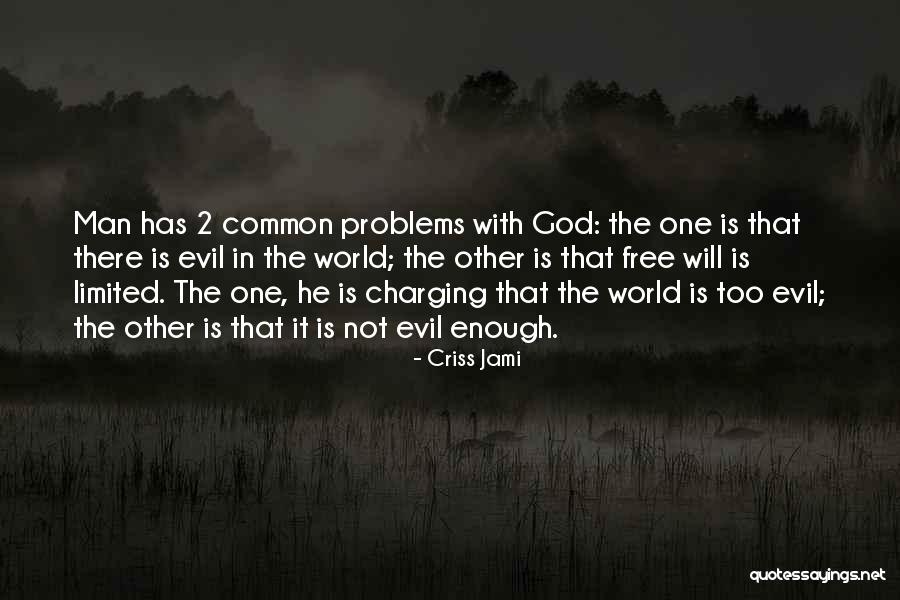 Problems In The World Quotes By Criss Jami