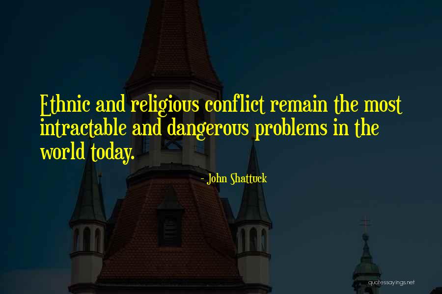 Problems In The World Quotes By John Shattuck