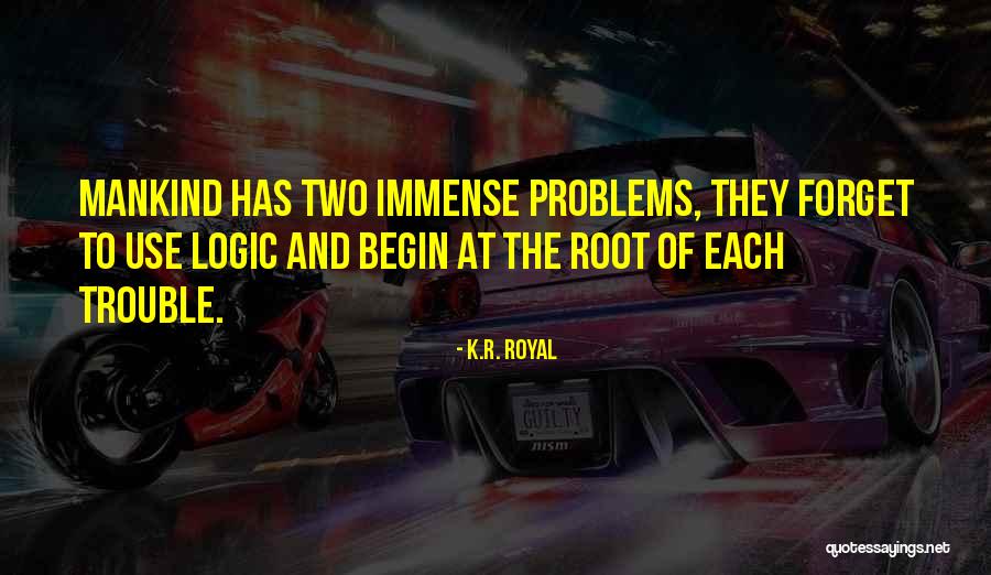 Problems In The World Quotes By K.R. Royal