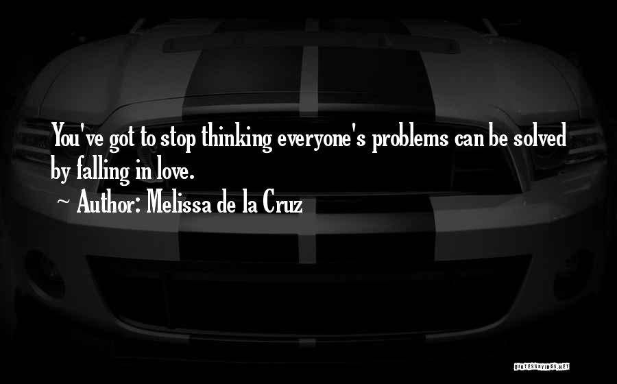 Problems Of Love Quotes By Melissa De La Cruz