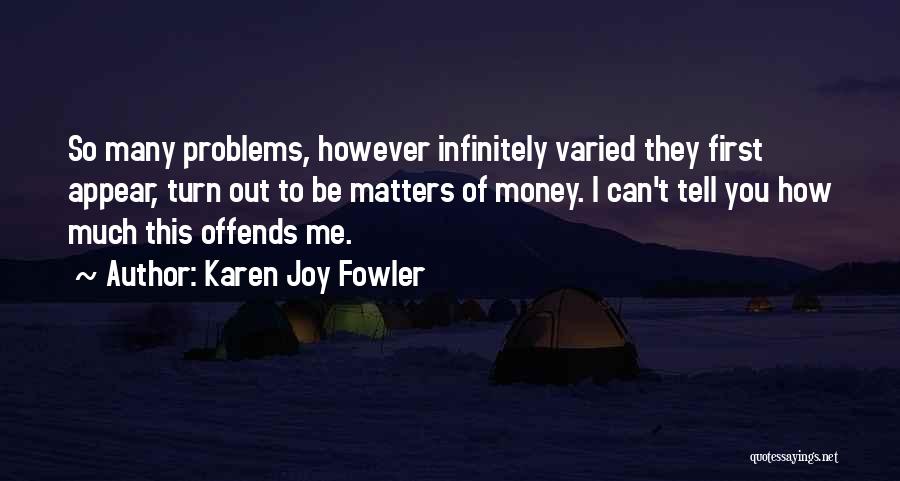 Problems Of Money Quotes By Karen Joy Fowler