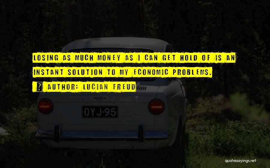 Problems Of Money Quotes By Lucian Freud