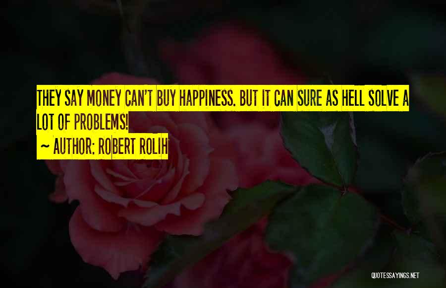 Problems Of Money Quotes By Robert Rolih