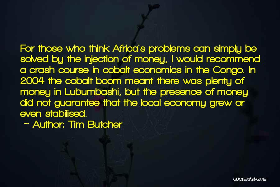 Problems Of Money Quotes By Tim Butcher