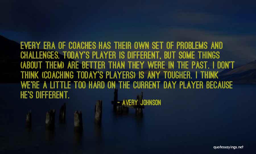 Problems Of The Past Quotes By Avery Johnson