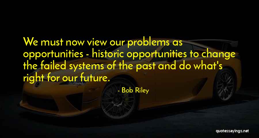 Problems Of The Past Quotes By Bob Riley