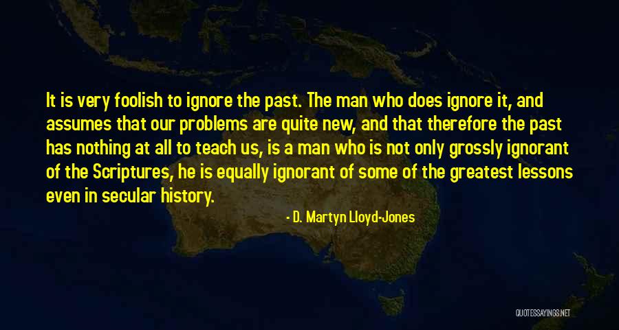 Problems Of The Past Quotes By D. Martyn Lloyd-Jones