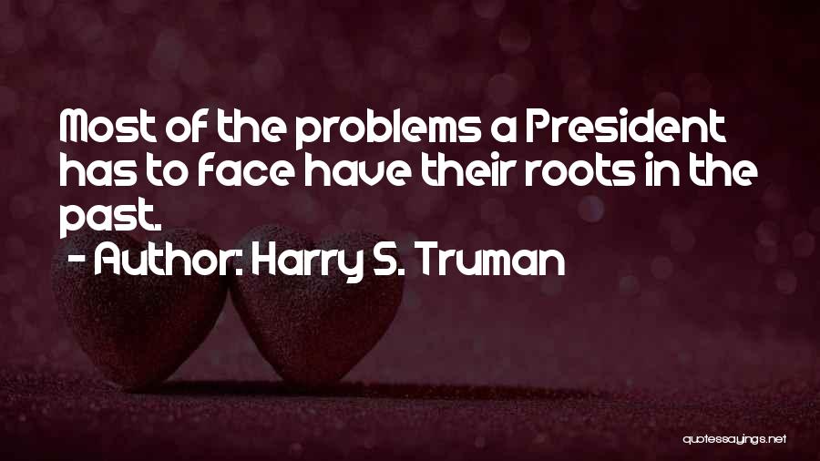Problems Of The Past Quotes By Harry S. Truman