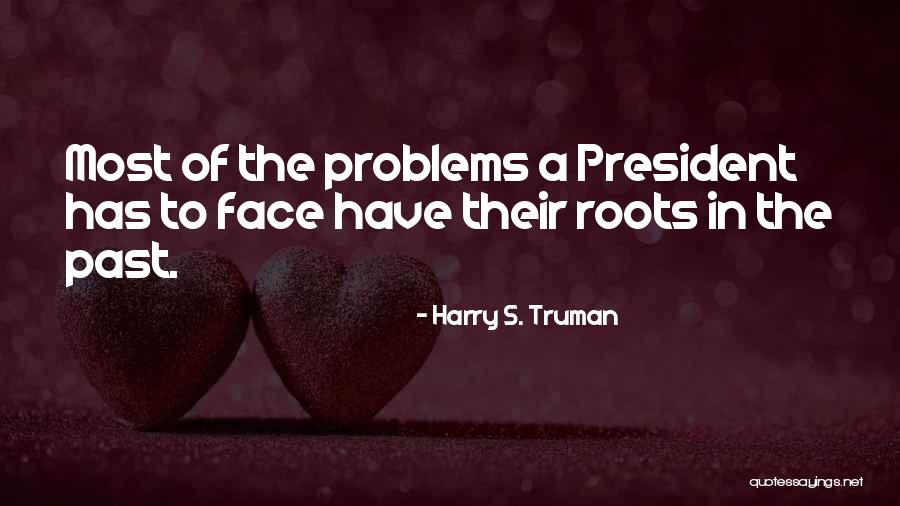 Problems Of The Past Quotes By Harry S. Truman