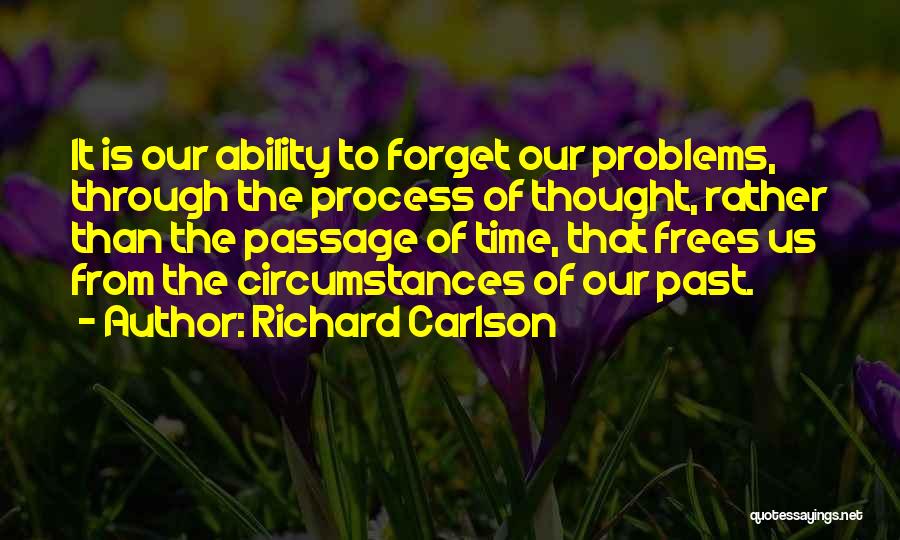 Problems Of The Past Quotes By Richard Carlson