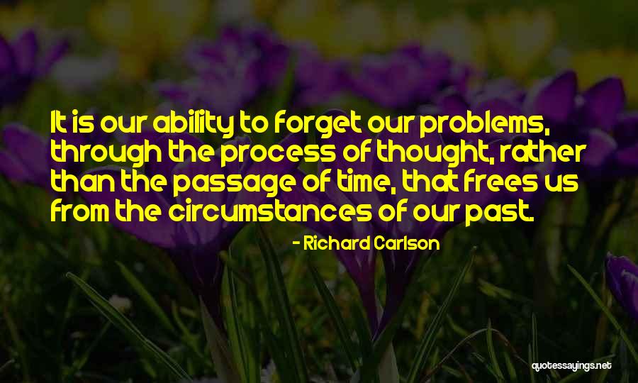 Problems Of The Past Quotes By Richard Carlson