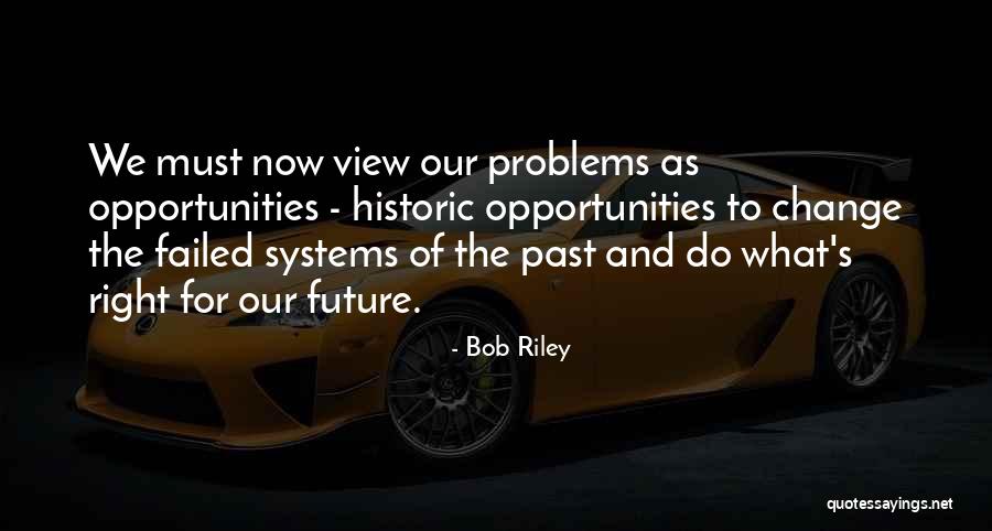 Problems Opportunity Quotes By Bob Riley Problems Opportunity Quotes By Bob Riley