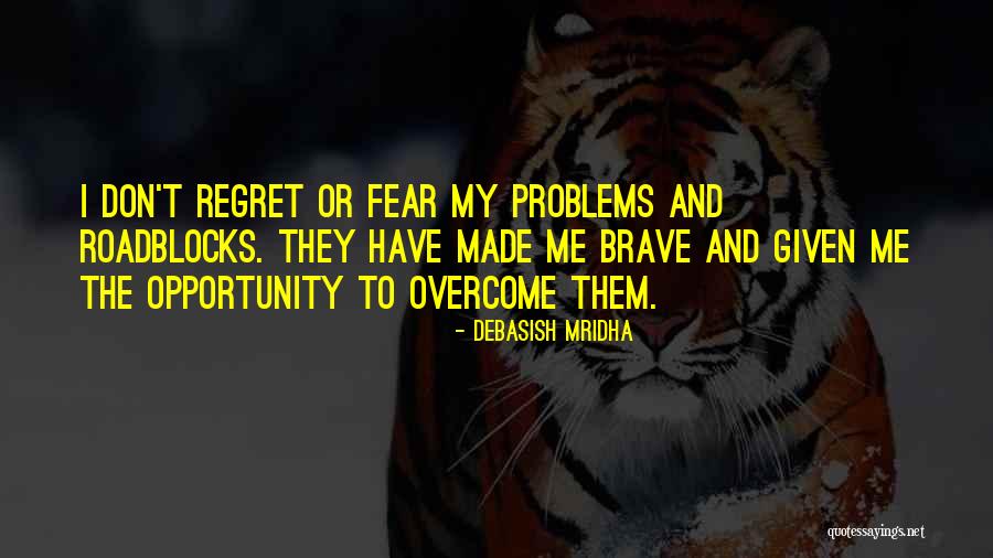 Problems Opportunity Quotes By Debasish Mridha Problems Opportunity Quotes By Debasish Mridha