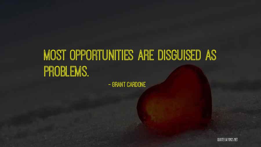 Problems Opportunity Quotes By Grant Cardone