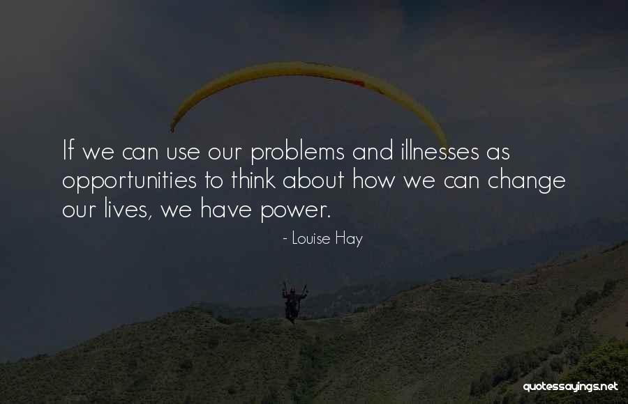 Problems Opportunity Quotes By Louise Hay Problems Opportunity Quotes By Louise Hay