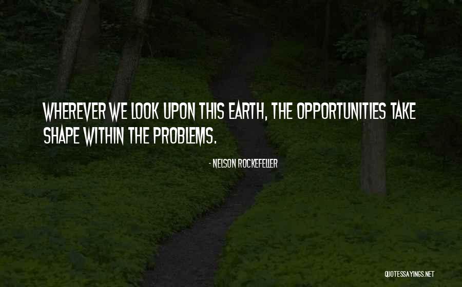 Problems Opportunity Quotes By Nelson Rockefeller Problems Opportunity Quotes By Nelson Rockefeller