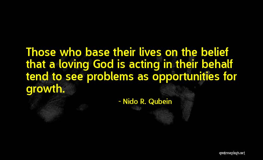 Problems Opportunity Quotes By Nido R. Qubein Problems Opportunity Quotes By Nido R. Qubein