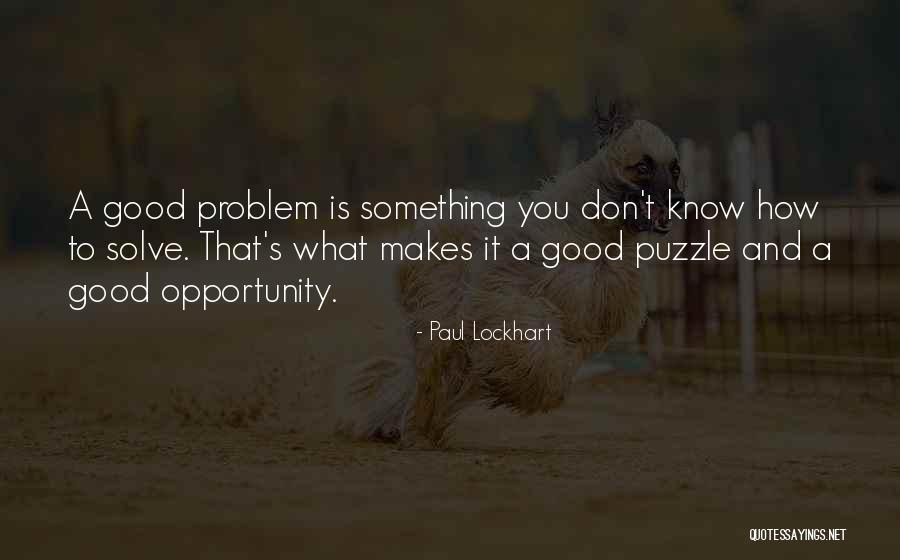 Problems Opportunity Quotes By Paul Lockhart Problems Opportunity Quotes By Paul Lockhart