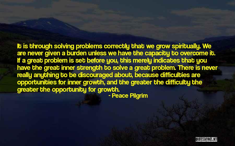 Problems Opportunity Quotes By Peace Pilgrim Problems Opportunity Quotes By Peace Pilgrim