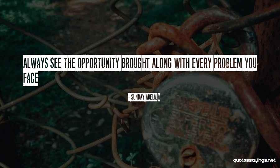 Problems Opportunity Quotes By Sunday Adelaja