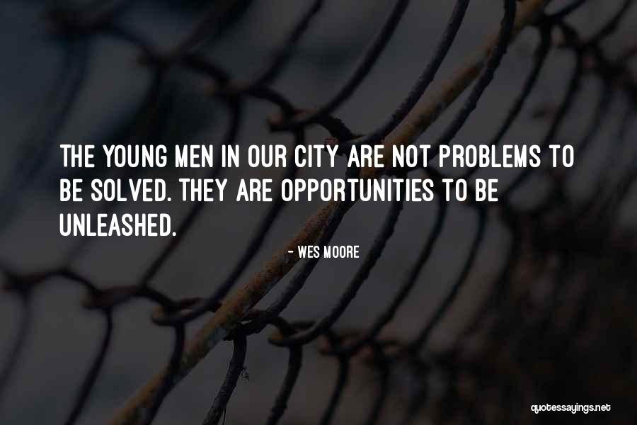 Problems Opportunity Quotes By Wes Moore Problems Opportunity Quotes By Wes Moore