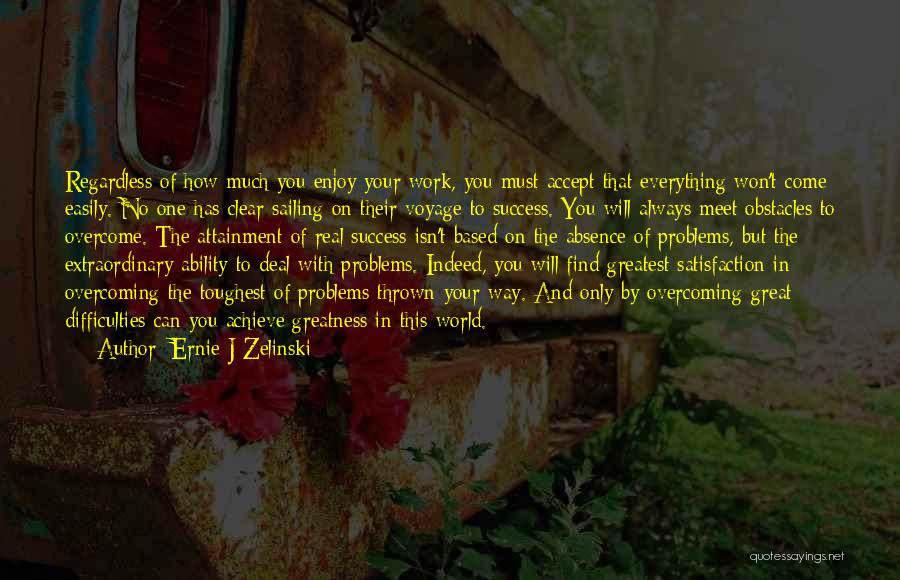 Problems Overcome Quotes By Ernie J Zelinski