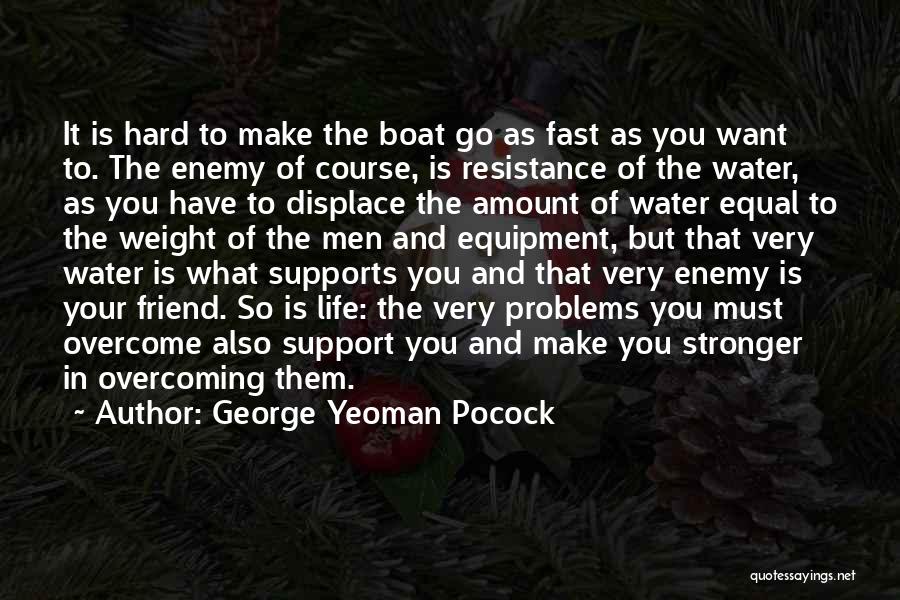 Problems Overcome Quotes By George Yeoman Pocock