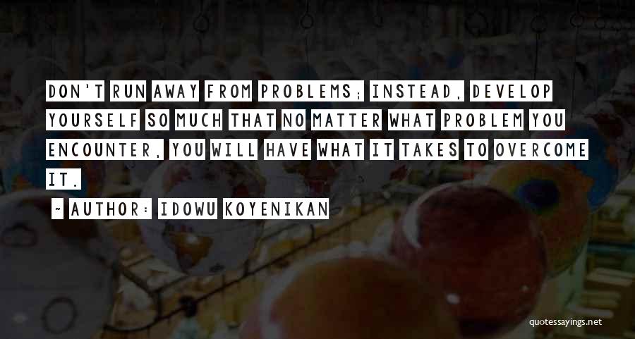 Problems Overcome Quotes By Idowu Koyenikan