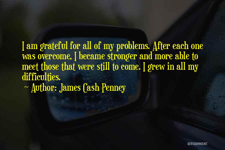 Problems Overcome Quotes By James Cash Penney