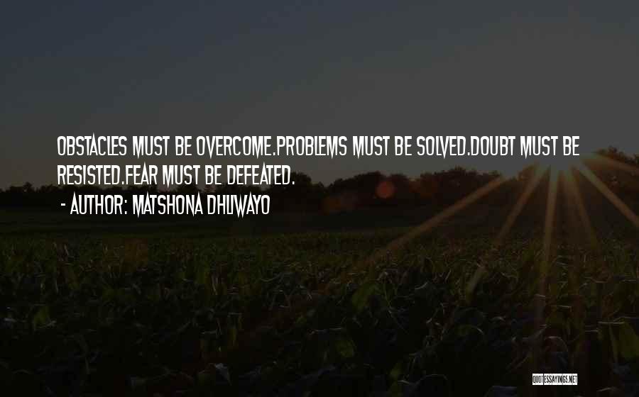 Problems Overcome Quotes By Matshona Dhliwayo