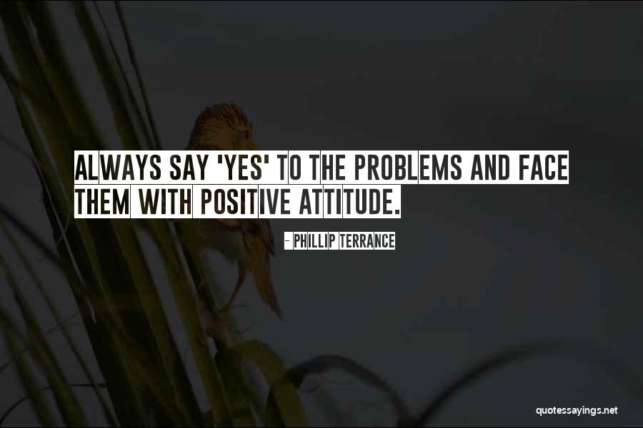 Problems Positive Quotes By Phillip Terrance Problems Positive Quotes By Phillip Terrance