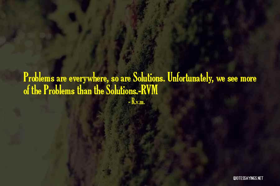 Problems Problems Everywhere Quotes By R.v.m. Problems Problems Everywhere Quotes By R.v.m.