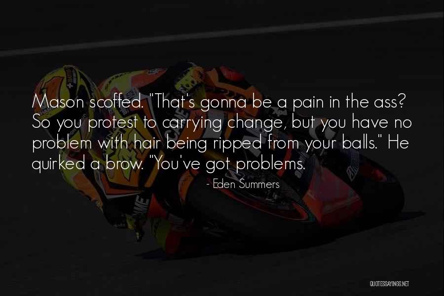 Problems Problems How You Gonna Quotes By Eden Summers Problems Problems How You Gonna Quotes By Eden Summers