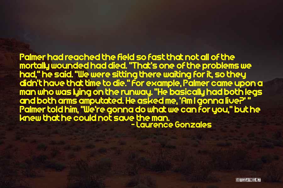 Problems Problems How You Gonna Quotes By Laurence Gonzales Problems Problems How You Gonna Quotes By Laurence Gonzales