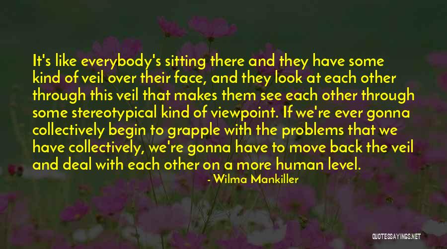 Problems Problems How You Gonna Quotes By Wilma Mankiller Problems Problems How You Gonna Quotes By Wilma Mankiller
