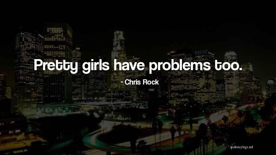 Problems Problems Quotes By Chris Rock Problems Problems Quotes By Chris Rock