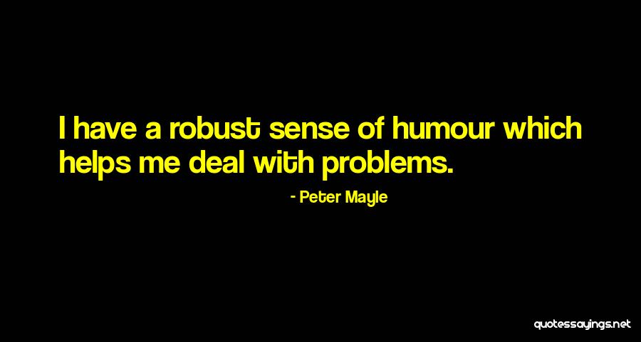 Problems Problems Quotes By Peter Mayle Problems Problems Quotes By Peter Mayle