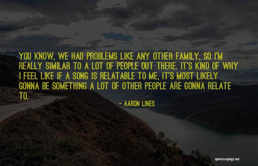 Problems Problems Song Quotes By Aaron Lines Problems Problems Song Quotes By Aaron Lines