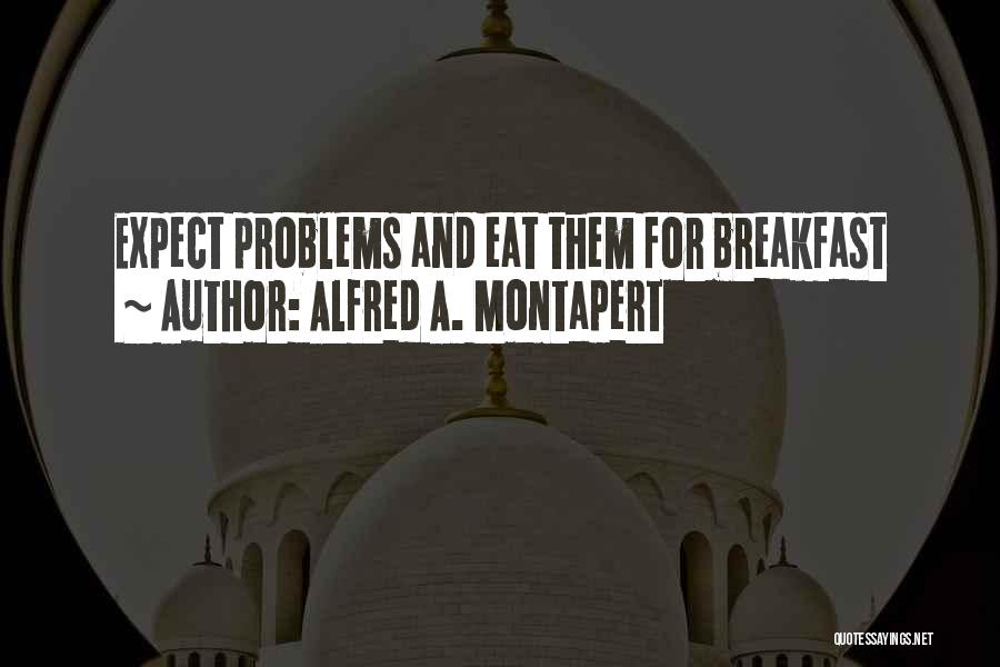 Problems Quotes By Alfred A. Montapert