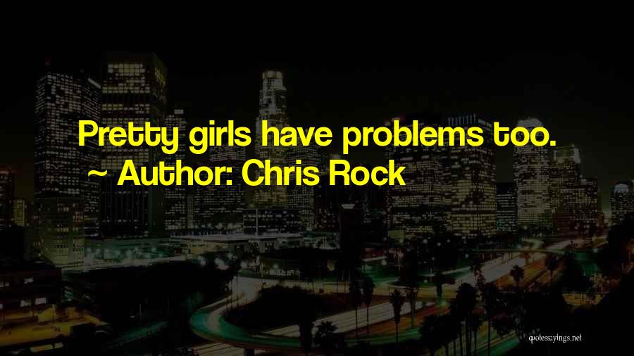 Problems Quotes By Chris Rock