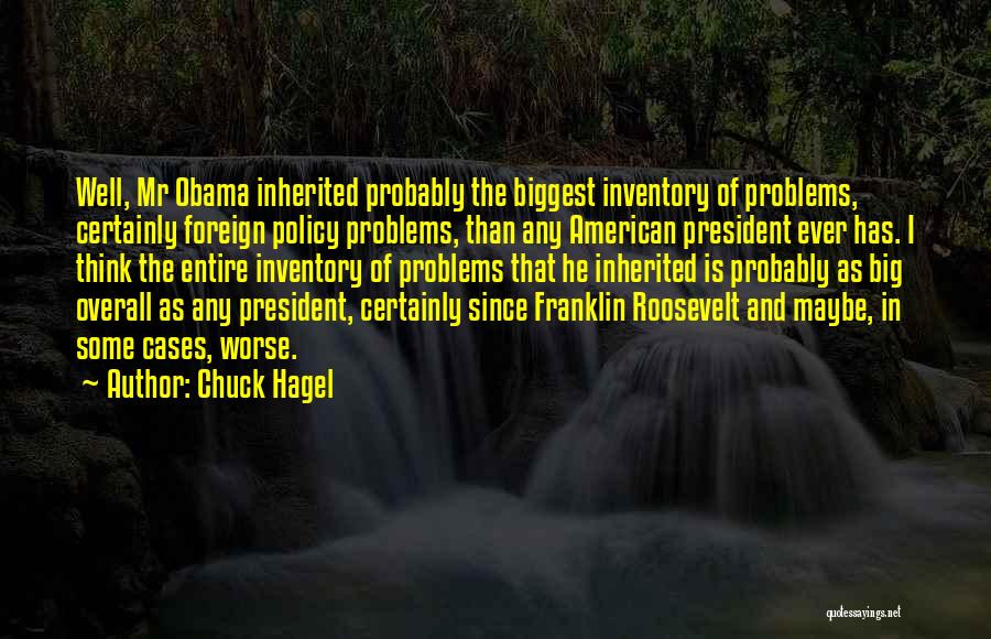 Problems Quotes By Chuck Hagel