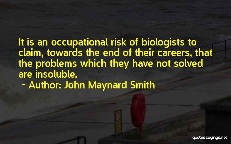 Problems Quotes By John Maynard Smith