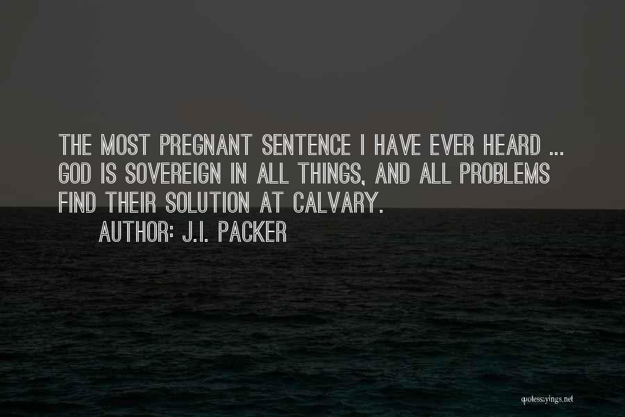 Problems Solution Quotes By J.I. Packer