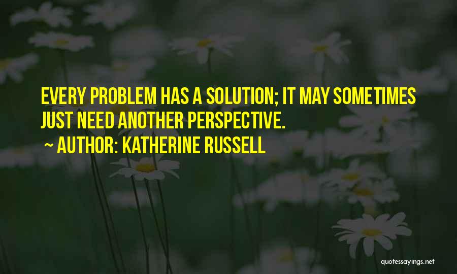 Problems Solution Quotes By Katherine Russell