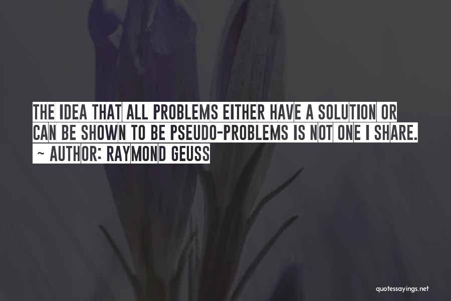 Problems Solution Quotes By Raymond Geuss