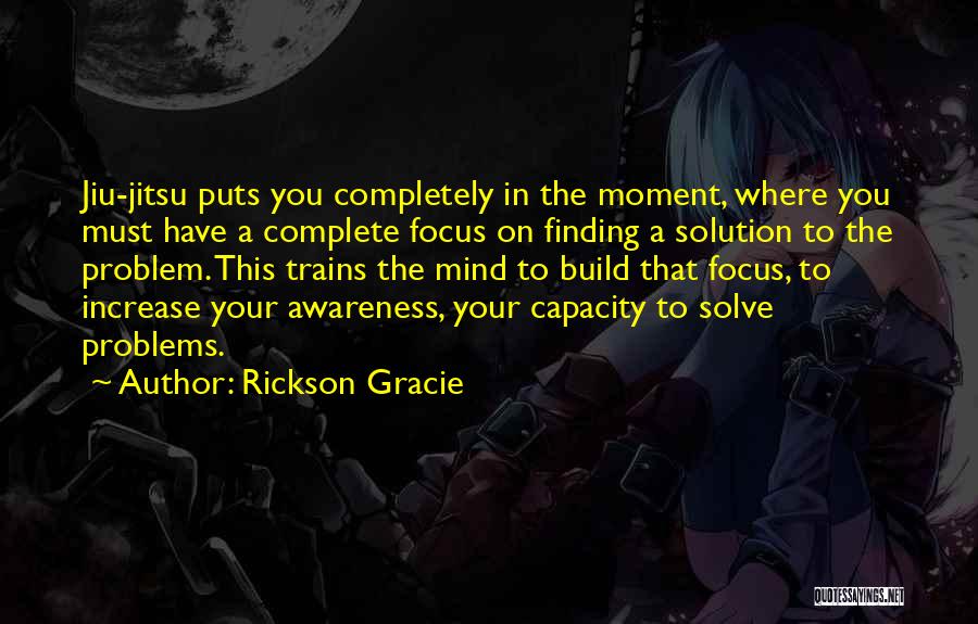 Problems Solution Quotes By Rickson Gracie