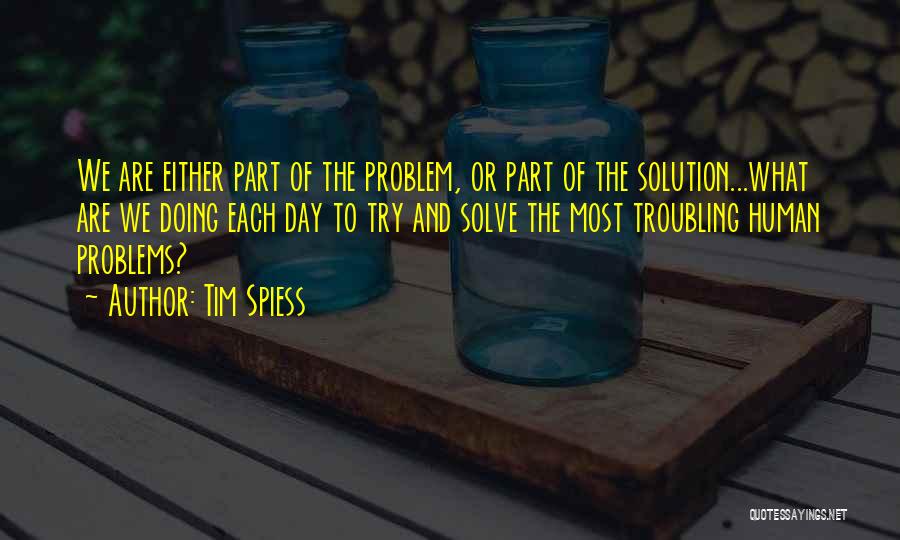 Problems Solution Quotes By Tim Spiess