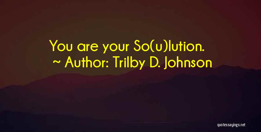 Problems Solution Quotes By Trilby D. Johnson